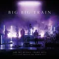Big Big Train Are We Nearly There Yet? (2CD)