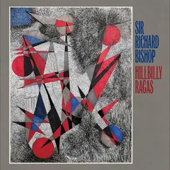 Sir Richard Bishop Hillbilly Ragas (LP)