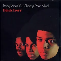 Black Ivory Baby, Won't You Change Your Mind (LP)