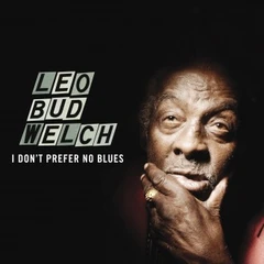 Leo Bud Welch I Don't Prefer No Blues (LP)