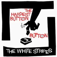 The White Stripes The Hardest Button To Button (7'')