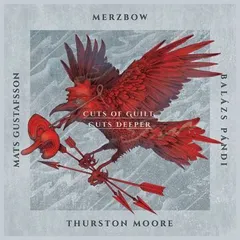 Merzbow / Gustafsson / Pandi / Moore Cuts of Guilt, Cuts Deeper (2LP)