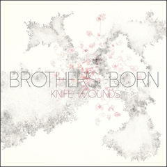Brothers Born Knife Wounds (LP)