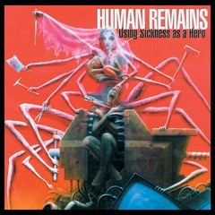 Human Remains Using Sickness as a Hero (LP)