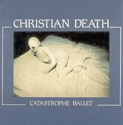 Christian Death Catastrophe Ballet (LP)