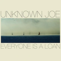 Unknown Joe Everyone Is A Loan (LP?