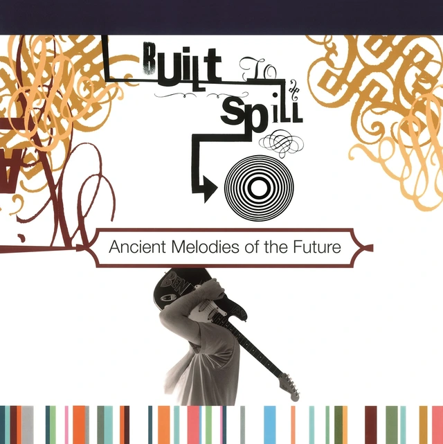 Built To Spill Ancient Melodies Of The Future (LP) 