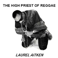 Laurel Aitken The High Priest of Reggae (LP)