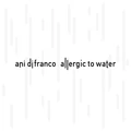 Ani DiFranco Allergic to Water (LP)