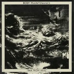 Body Maintenance Far From Here (LP)