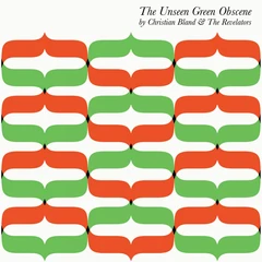 Christian Bland and the Revelators Unseen Green Obscene (LP)