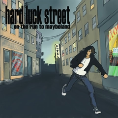 Hard Luck Street On the Run to Maybeland (10'')