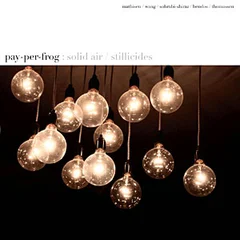 Pay-per-frog Solid Air / Stillicides (LP)