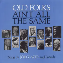 Joe Glazer Old Folks Ain't All the Same (LP)