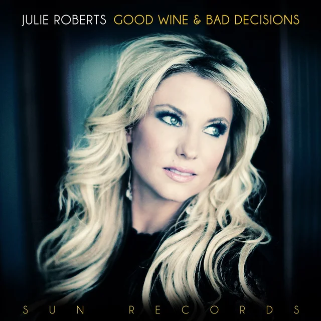Julie Roberts Good Wine & Bad Decisions (LP) 