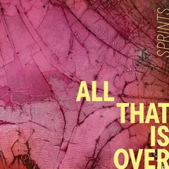 Sprints All That Is Over - LTD (LP)