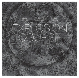 Otomo Yoshihide / Nilssen-Love / Marhaug Explosion Course (LP)