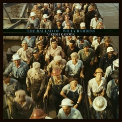 Vikesh Kapoor The Ballad of Willy Robbins (LP)