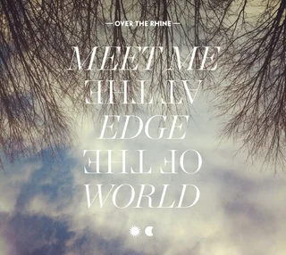 Over The Rhine Meet Me At The End Of The World (LP)