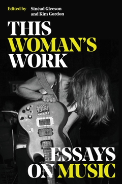 Sinead Gleeson &amp; Kim Gordon This Woman's Work (BOK)