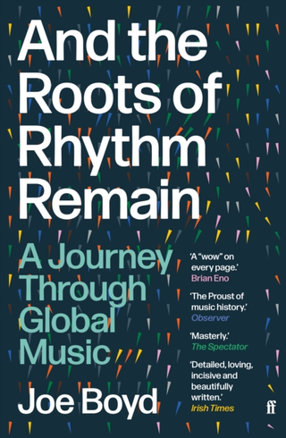 Joe Boyd And The Roots Of Rhythm Remain (BOK)