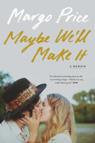 Margo Price Maybe We'll Make It: A Memoir (BOK)