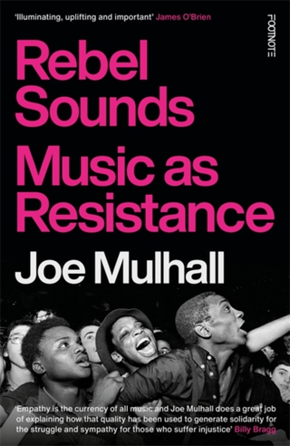 Joe Mulhall Rebel Sounds: Music As Resistance (BOK) 