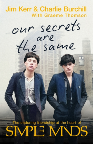 Jim Kerr &amp; Charlie Burchill Our Secrets Are The Same (BOK)