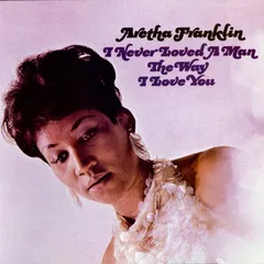 Aretha Franklin I Never Loved A Man, The Way I Love (LP)