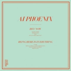 Ai Phoenix Hey Now/Being Here Is Everything (LP) 