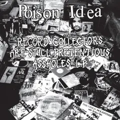 Poison Idea Record Collectors Are STILL… - LTD (LP)