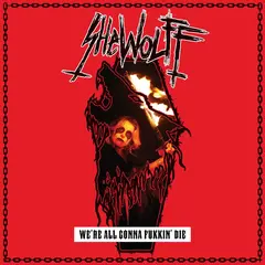 Shewolff We're All Gonna Fukkin' Die (CD)