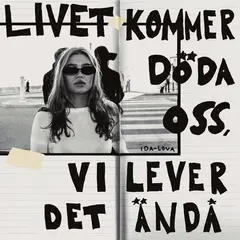 Ida-Lova Livet Kommer Döda Oss, Vi Lever… (LP)