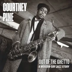 Courtney Pine Out Of The Ghetto: A Modern-Day… (2CD)