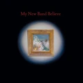 My New Band Believe My New Band Believe - LTD (LP+10")