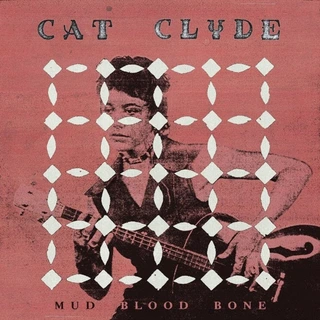 Cat Clyde Mud Blood Bone (LP)
