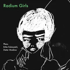 Phew, Erika Kobayashi, Dieter Moebius Radium Girls (LP)