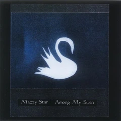 Mazzy Star Among My Swan (LP)