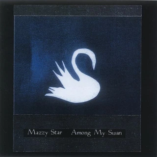 Mazzy Star Among My Swan (LP)