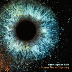 Christopher Holt Across The Milky Way - LTD (LP)