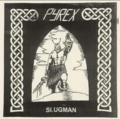 Pyrex Slugman (7")