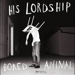 His Lordship Bored Animal (LP)