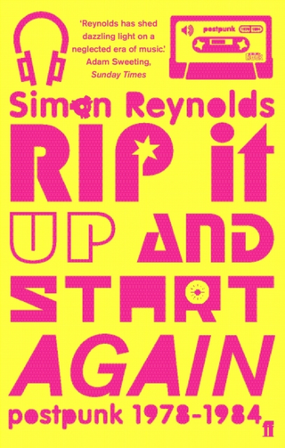Simon Reynolds Rip It Up And Start Again (BOK)