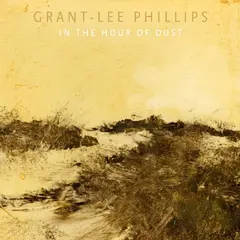 Grant-Lee Phillips In The Hour Of Dust - LTD (LP)