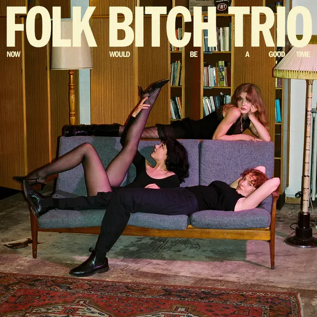 Folk Bitch Trio Now Would Be A Good Time (LP) 