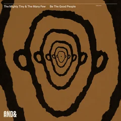 The Mighty Tiny &amp; The Many Few Be The Good People (LP)