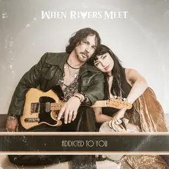 When Rivers Meet Addicted To You (LP)