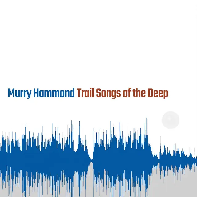 Murry Hammond Trail Songs Of The Deep (LP) 