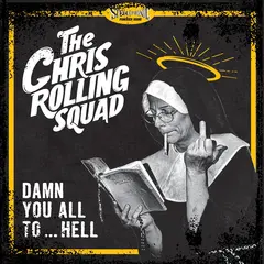 The Chris Rolling Squad Damn You All To Hell (LP)