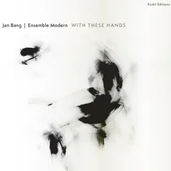 Jan Bang &amp; Ensemble Modern Punkt Editions: With These Hands (CD)